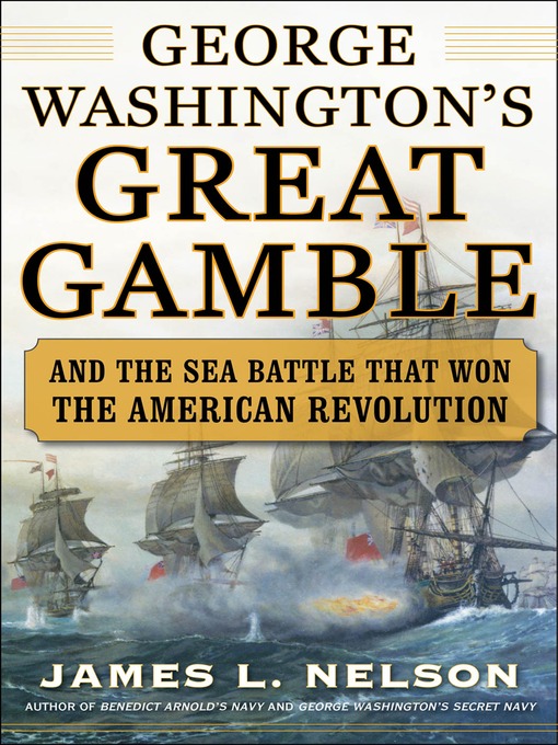 Title details for George Washington's Great Gamble by James L. Nelson - Wait list